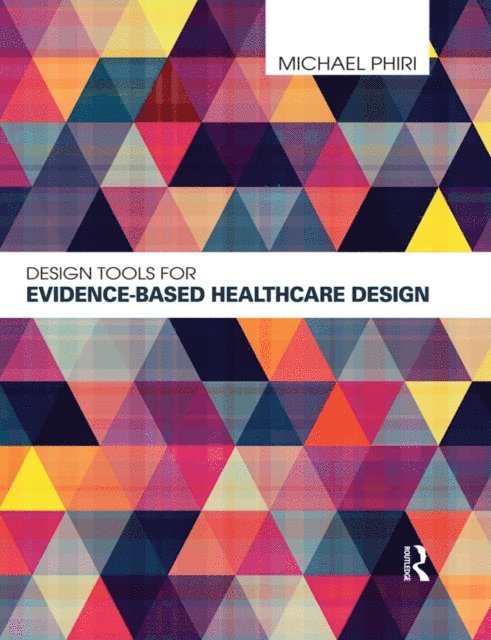 Michael Phiri - Design Tools for Evidence-Based Healthcare Design, E-bok