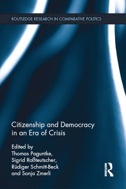 Sonja Zmerli, Rudiger Schmitt-Beck, Sigrid Rossteutscher, Thomas Poguntke - Citizenship and Democracy in an Era of Crisis, E-bok
