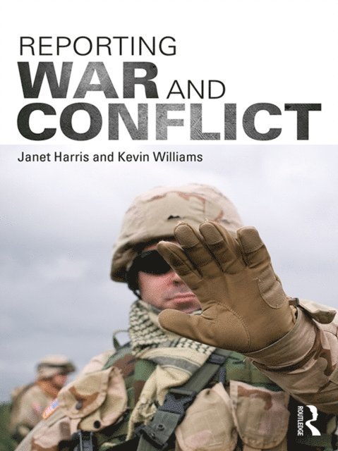 Kevin Williams, Janet Harris - Reporting War and Conflict, E-bok