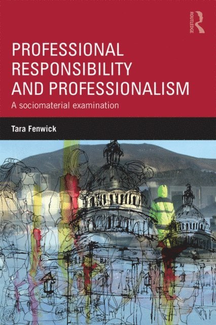Tara Fenwick - Professional Responsibility and Professionalism, E-bok