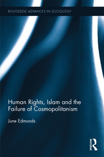 June Edmunds - Human Rights, Islam and the Failure of Cosmopolitanism, E-bok