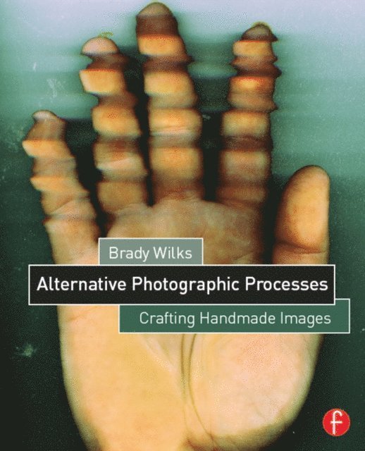Brady Wilks - Alternative Photographic Processes, E-bok