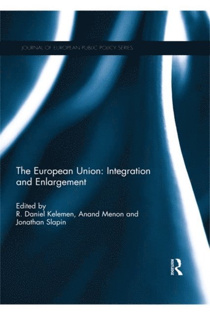 Jonathan Slapin, Anand Menon, R. Daniel Kelemen - European Union: Integration and Enlargement, E-bok