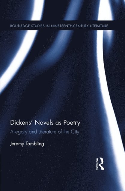 Jeremy Tambling - Dickens' Novels as Poetry, E-bok
