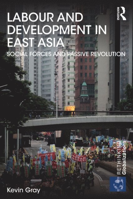 Kevin Gray - Labour and Development in East Asia, E-bok