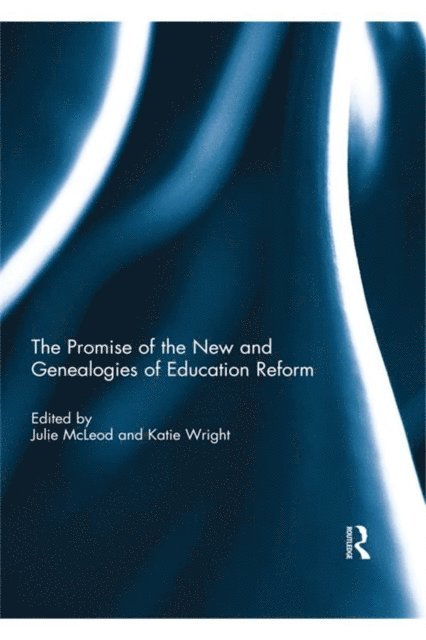 Katie Wright, Julie McLeod - Promise of the New and Genealogies of Education Reform, E-bok