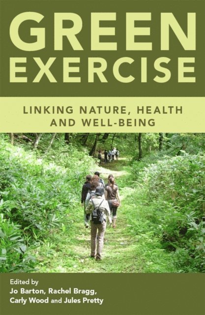 Jules Pretty, Carly Wood, Rachel Bragg, Jo Barton - Green Exercise, E-bok