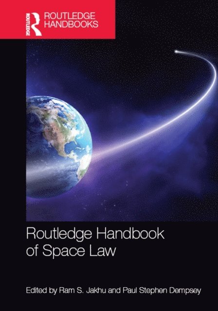 Paul Stephen Dempsey, Ram Jakhu - Routledge Handbook of Space Law, E-bok