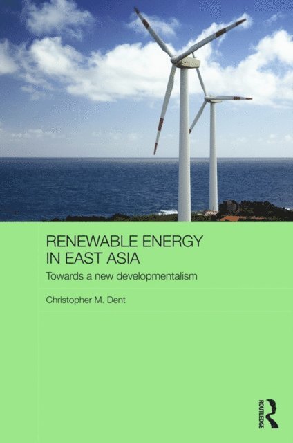 Christopher M. Dent - Renewable Energy in East Asia, E-bok