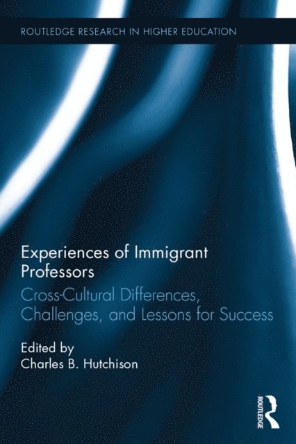 Charles B. Hutchison - Experiences of Immigrant Professors, E-bok