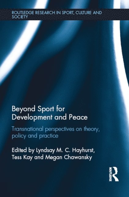 Megan Chawansky, Tess Kay, Lyndsay M. C. Hayhurst - Beyond Sport for Development and Peace, E-bok