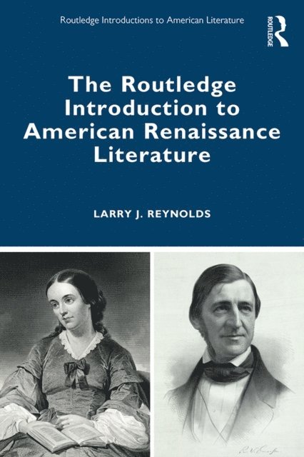 Larry J. Reynolds - Routledge Introduction to American Renaissance Literature, E-bok