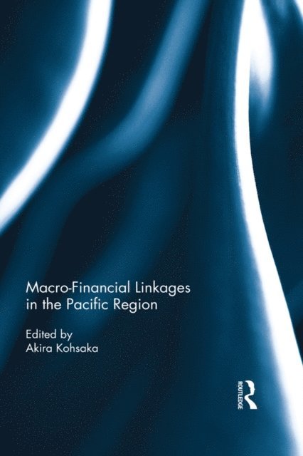 Akira Kohsaka - Macro-Financial Linkages in the Pacific Region, E-bok