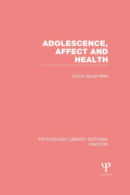 Donna Spruijt-Metz - Adolescence, Affect and Health, E-bok