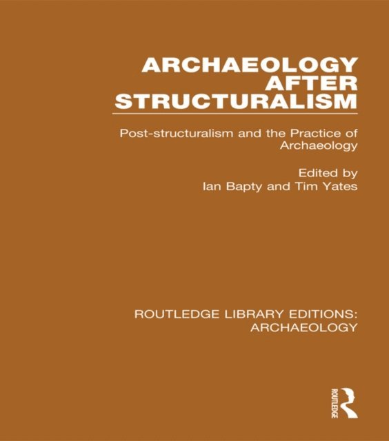 Tim Yates, Ian Bapty - Archaeology After Structuralism, E-bok