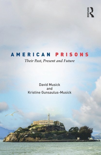 Kristine Gunsaulus-Musick, David Musick - American Prisons, E-bok. Tillgänglighet: Lägg i varukorg
