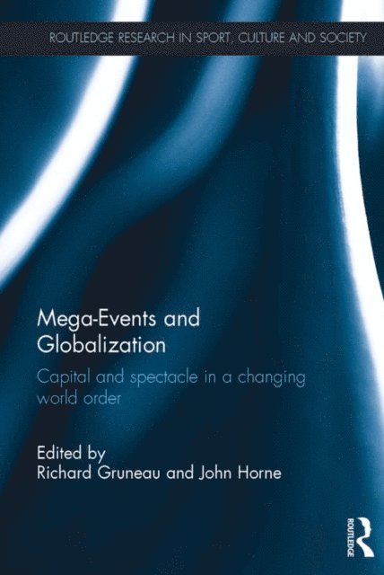 John Horne, Richard Gruneau - Mega-Events and Globalization, E-bok