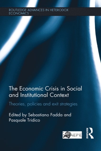 Pasquale Tridico, Sebastiano Fadda - Economic Crisis in Social and Institutional Context, E-bok
