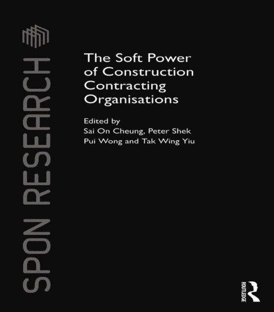 Tak Wing Yiu, Peter Shek Pui Wong, Sai On Cheung - Soft Power of Construction Contracting Organisations, E-bok