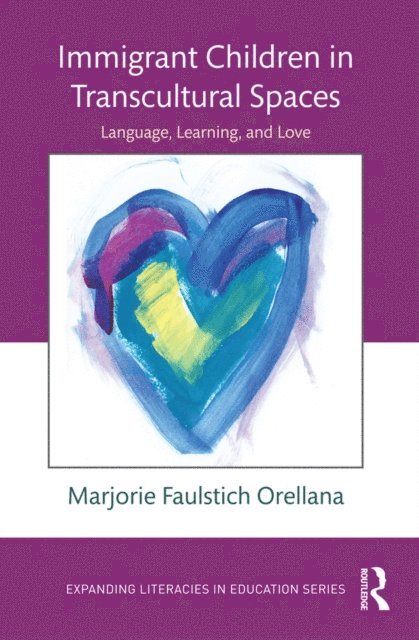 Marjorie Faulstich Orellana - Immigrant Children in Transcultural Spaces, E-bok