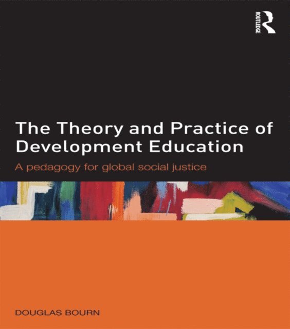 Douglas Bourn - Theory and Practice of Development Education, E-bok