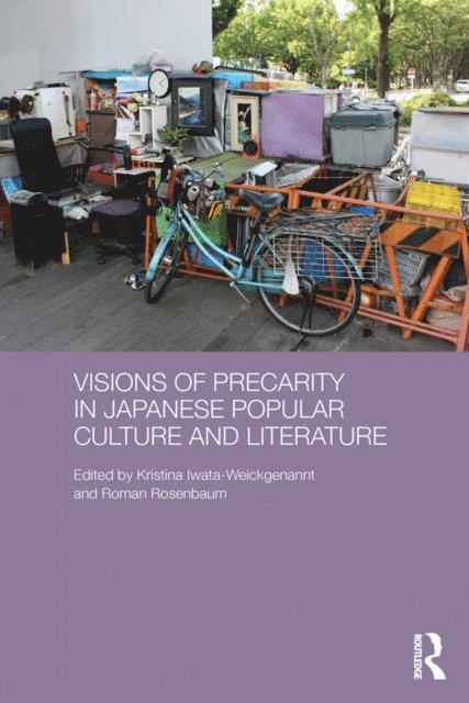 Roman Rosenbaum, Kristina Iwata-Weickgenannt - Visions of Precarity in Japanese Popular Culture and Literature, E-bok