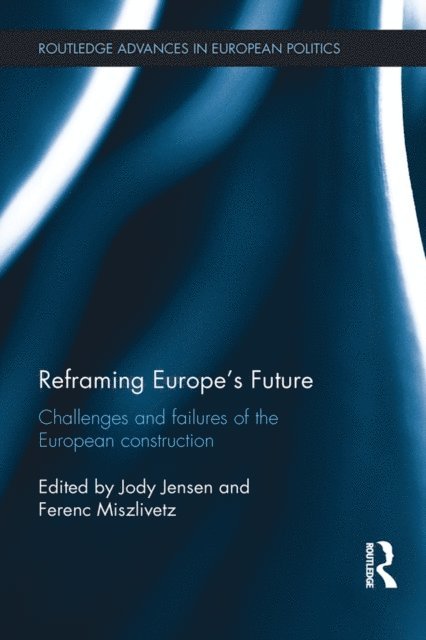 Ferenc Miszlivetz, Jody Jensen - Reframing Europe's Future, E-bok