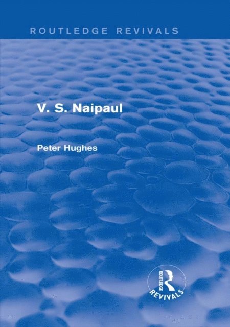 Peter Hughes - V. S. Naipaul (Routledge Revivals), E-bok