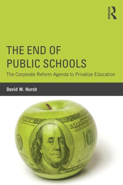 David W. Hursh - End of Public Schools, E-bok