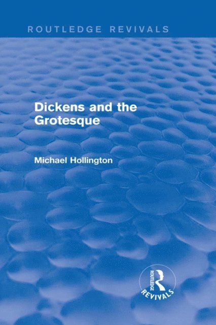 Michael Hollington - Dickens and the Grotesque (Routledge Revivals), E-bok