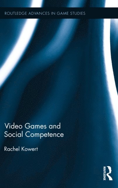 Rachel Kowert - Video Games and Social Competence, E-bok