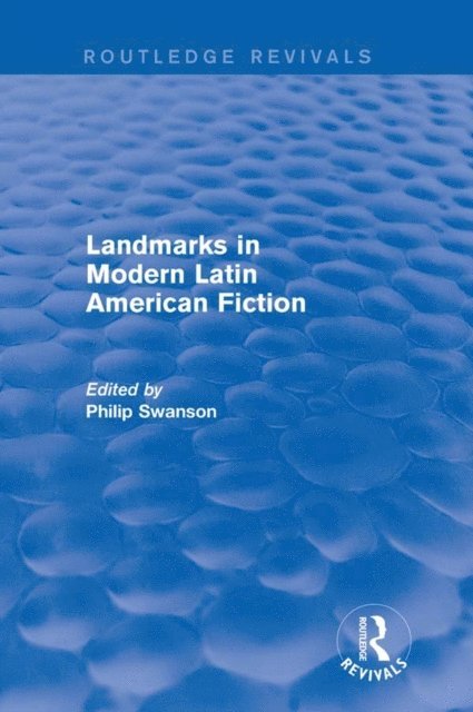Philip Swanson - Landmarks in Modern Latin American Fiction (Routledge Revivals), E-bok