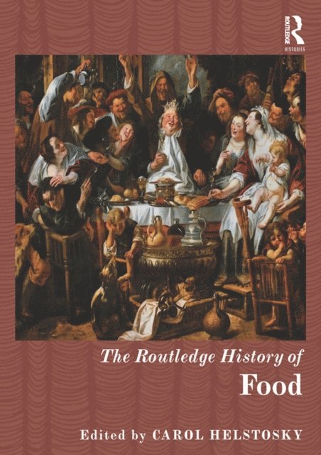 Carol Helstosky - Routledge History of Food, E-bok