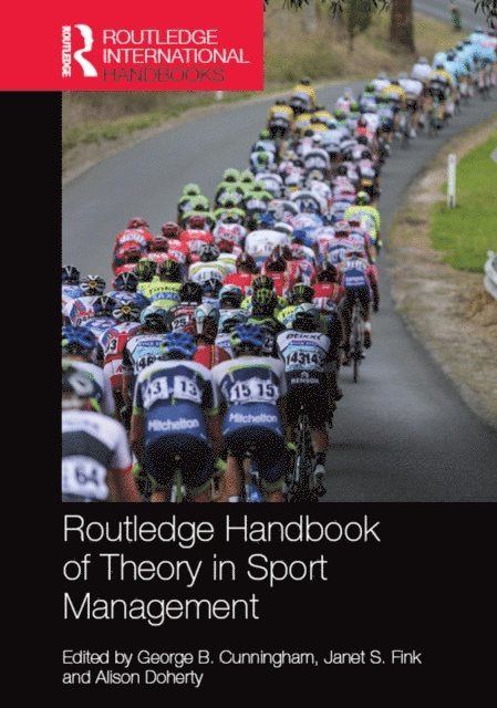 Alison Doherty, Janet S. Fink, George B. Cunningham - Routledge Handbook of Theory in Sport Management, E-bok