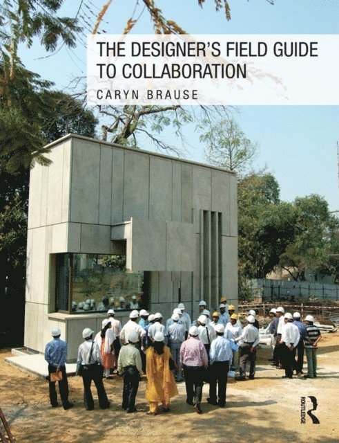 Caryn Brause - Designer's Field Guide to Collaboration, E-bok