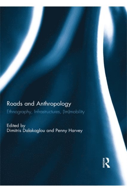 Penelope Harvey, Dimitris Dalakoglou - Roads and Anthropology, E-bok