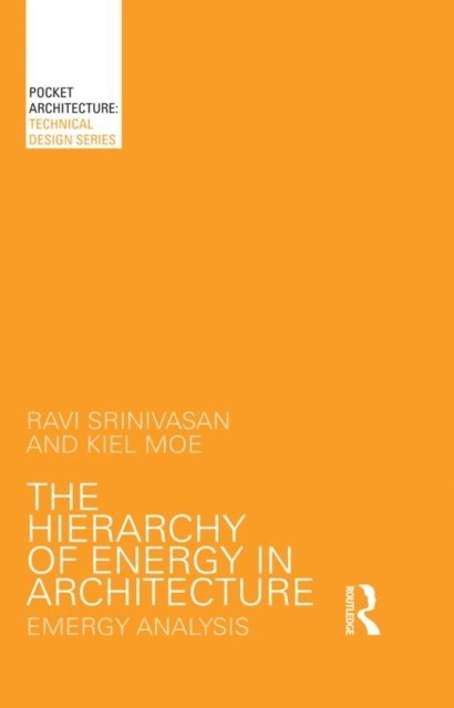 Kiel Moe, Ravi Srinivasan - Hierarchy of Energy in Architecture, E-bok