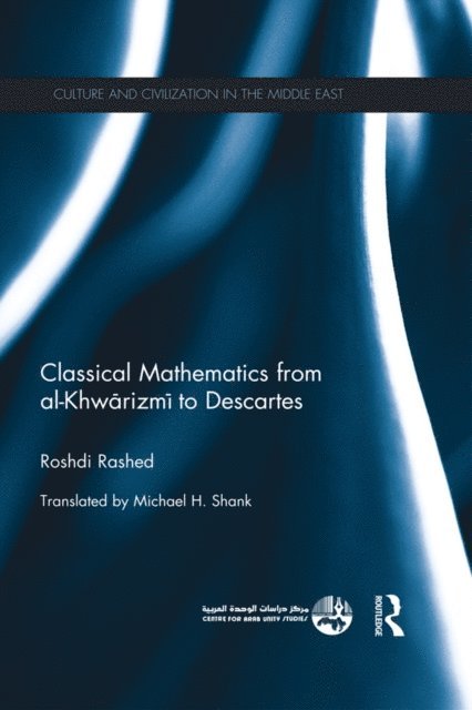 Roshdi Rashed - Classical Mathematics from Al-Khwarizmi to Descartes, E-bok