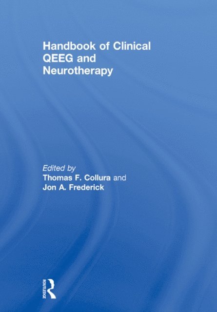 Jon A. Frederick, Thomas F Collura - Handbook of Clinical QEEG and Neurotherapy, E-bok