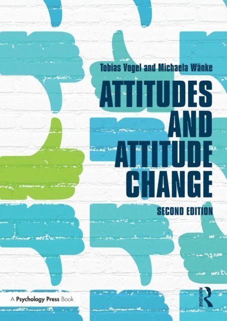 Michaela Wanke, Tobias Vogel - Attitudes and Attitude Change, E-bok