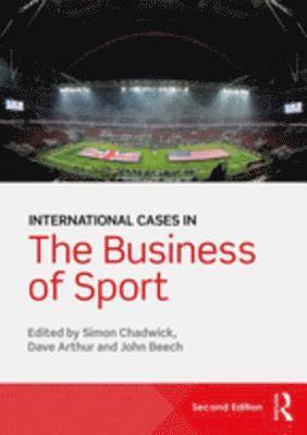 John Beech, Dave Arthur, Simon Chadwick - International Cases in the Business of Sport, E-bok