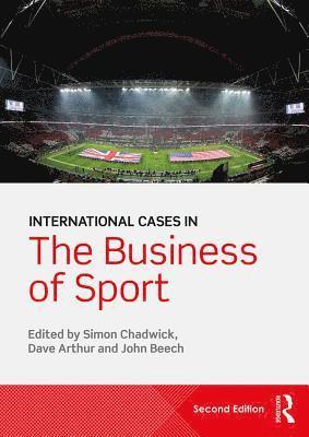 John Beech, Dave Arthur, Simon Chadwick - International Cases in the Business of Sport, E-bok