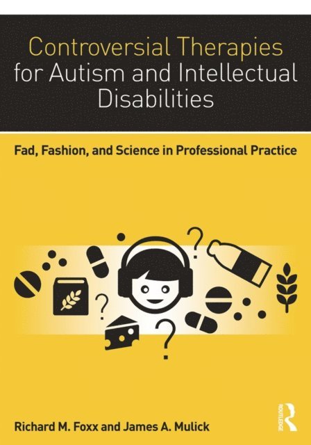 James A. Mulick, Richard M. Foxx - Controversial Therapies for Autism and Intellectual Disabilities, E-bok