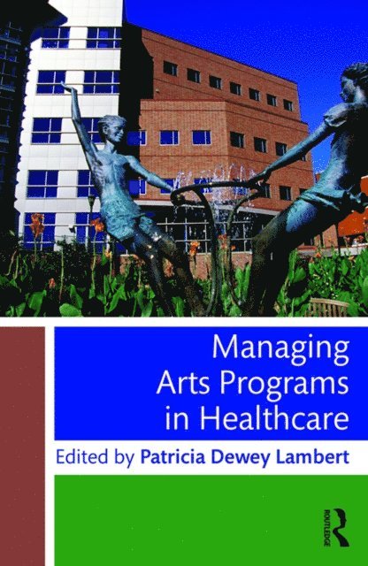 Patricia Dewey Lambert - Managing Arts Programs in Healthcare, E-bok