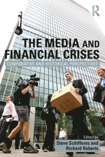 Richard Roberts, Steve Schifferes - Media and Financial Crises, E-bok