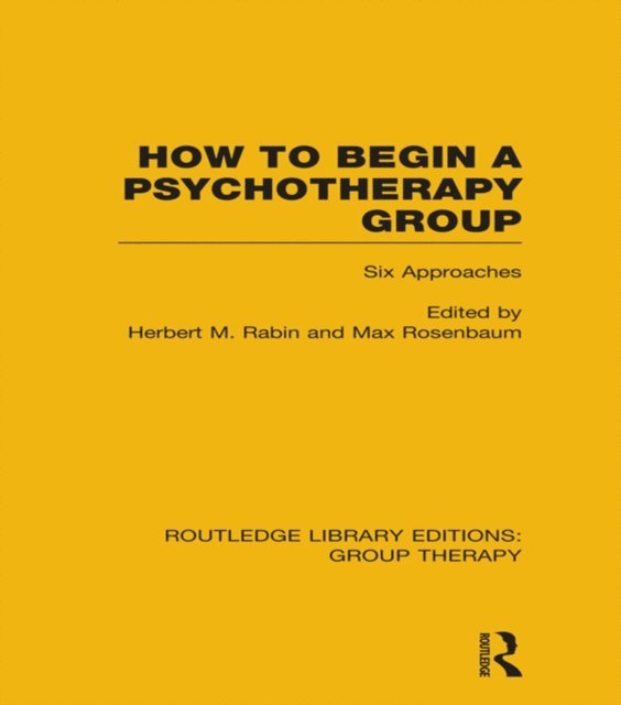 Max Rosenbaum, Herbert Rabin - How to Begin a Psychotherapy Group, E-bok