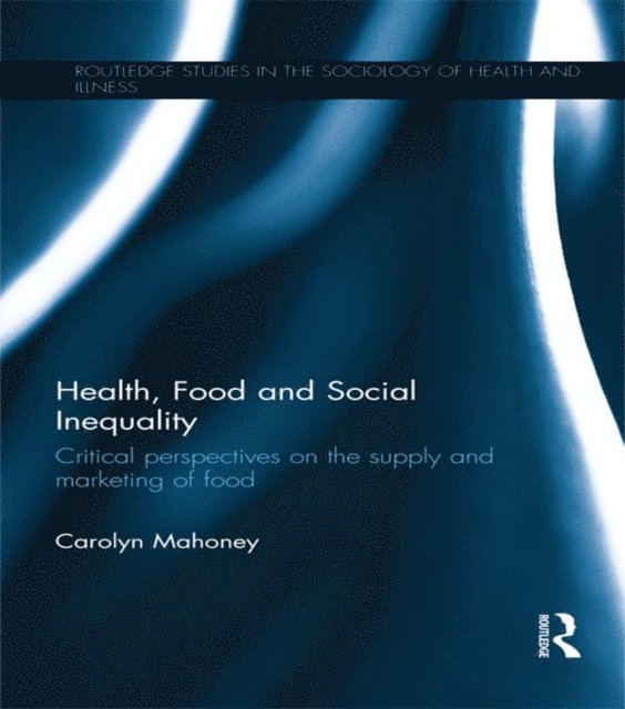 Carolyn Mahoney - Health, Food and Social Inequality, E-bok