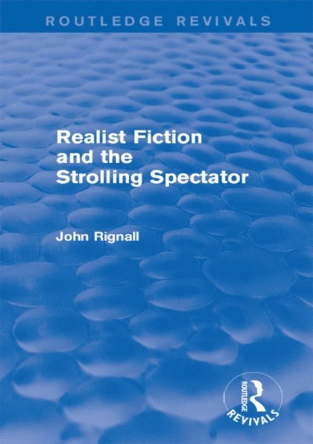 John Rignall - Realist Fiction and the Strolling Spectator (Routledge Revivals), E-bok