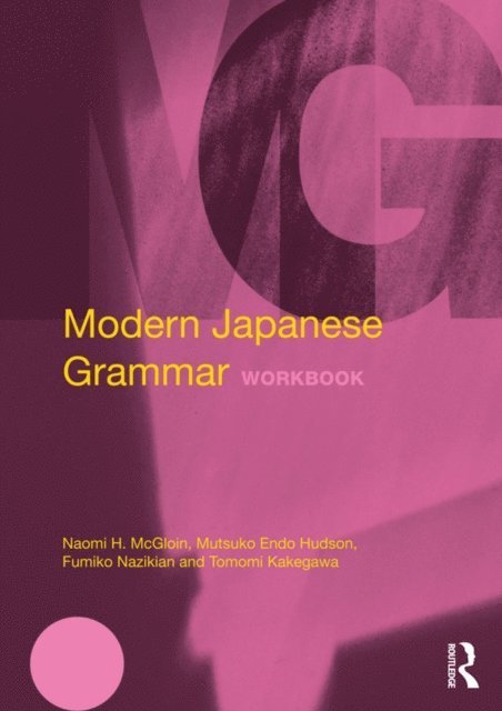 Tomomi Kakegawa, Fumiko Nazikian, M. Endo Hudson, Naomi McGloin - Modern Japanese Grammar Workbook, E-bok