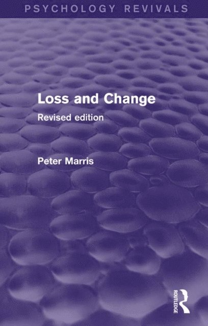 Peter Marris - Loss and Change (Psychology Revivals), E-bok